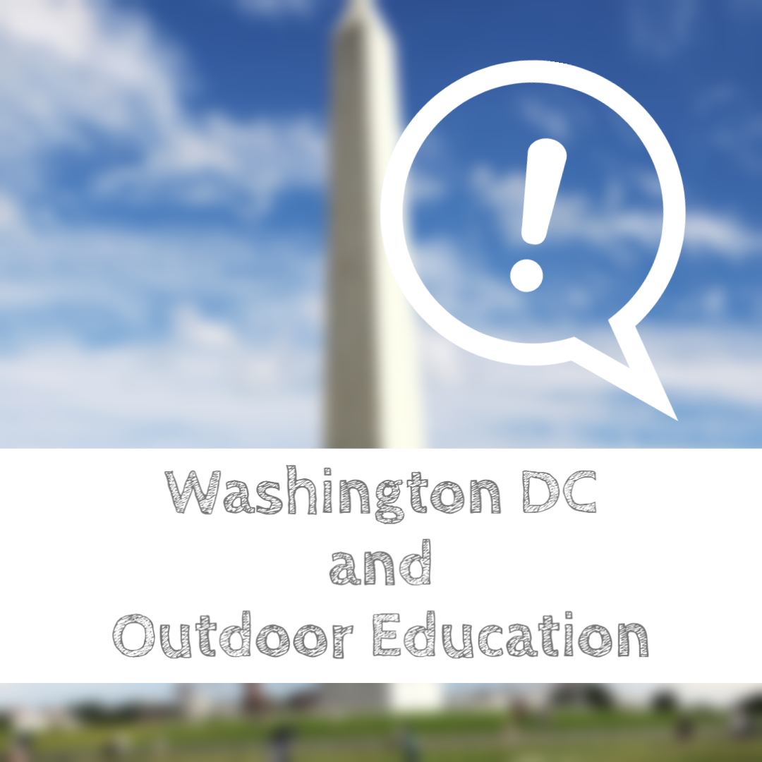 Update on Washington DC and Outdoor Education trips